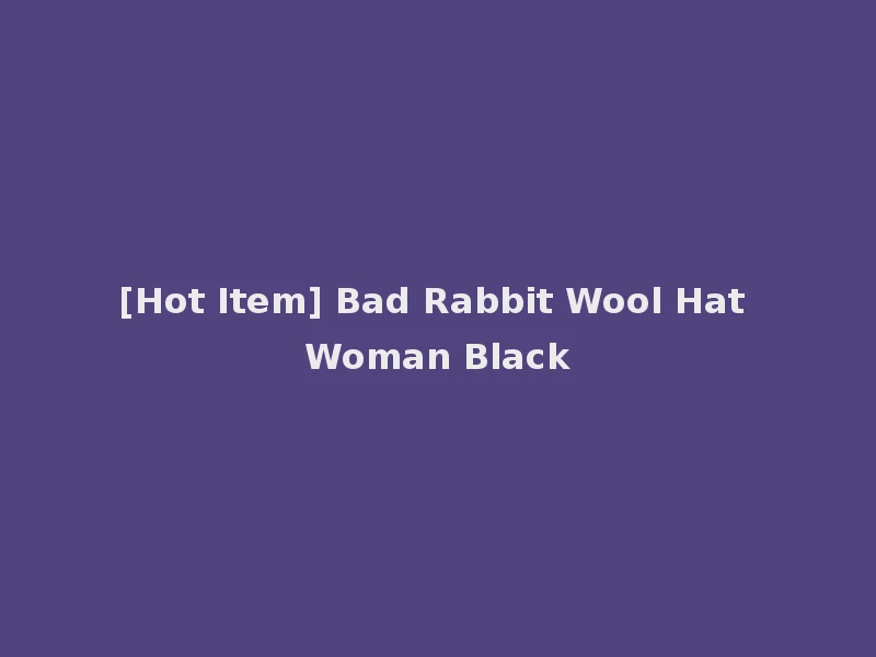 [Hot Item] Bad Rabbit Wool Hat Woman Black