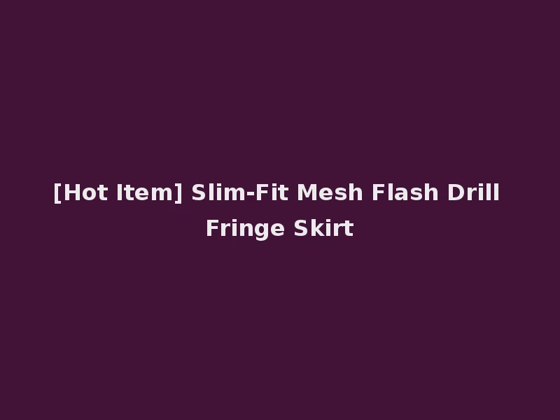 [Hot Item] Slim-Fit Mesh Flash Drill Fringe Skirt