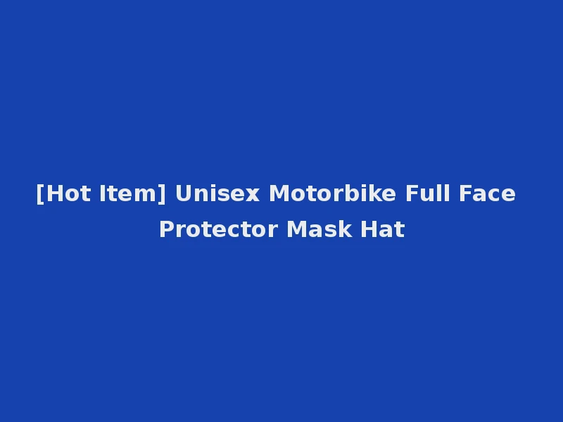 [Hot Item] Unisex Motorbike Full Face Protector Mask Hat