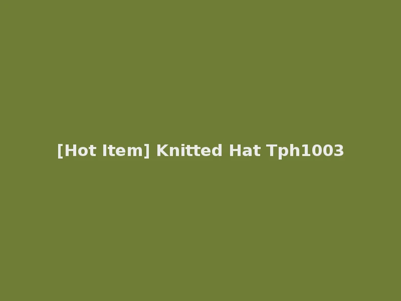 [Hot Item] Knitted Hat Tph1003