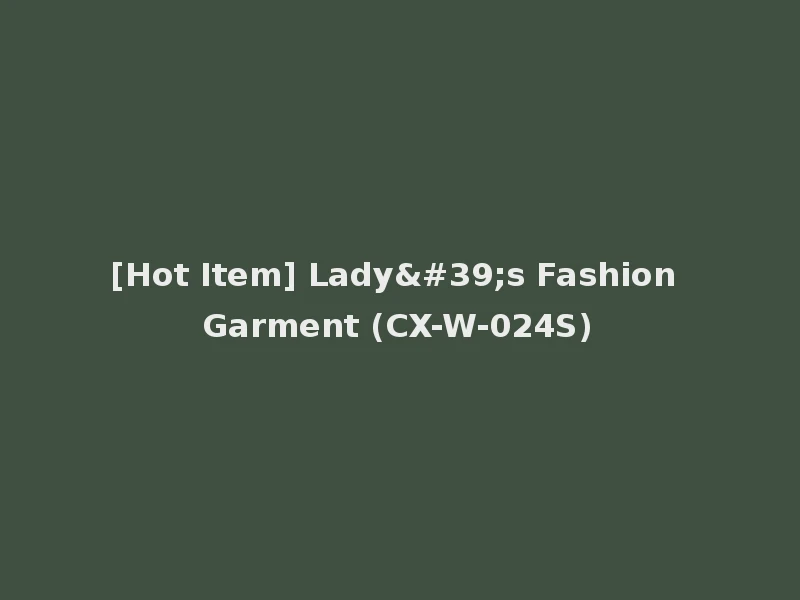 [Hot Item] Lady's Fashion Garment (CX-W-024S)