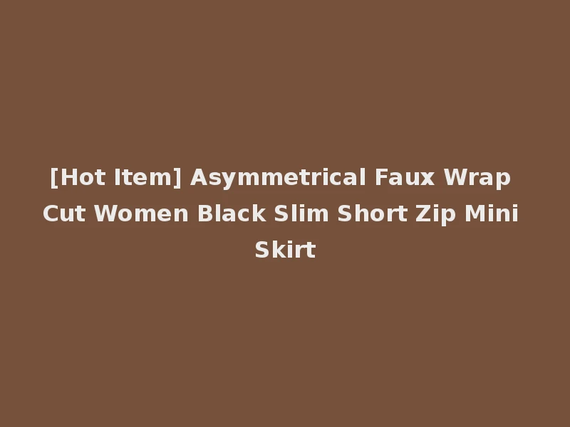 [Hot Item] Asymmetrical Faux Wrap Cut Women Black Slim Short Zip Mini Skirt