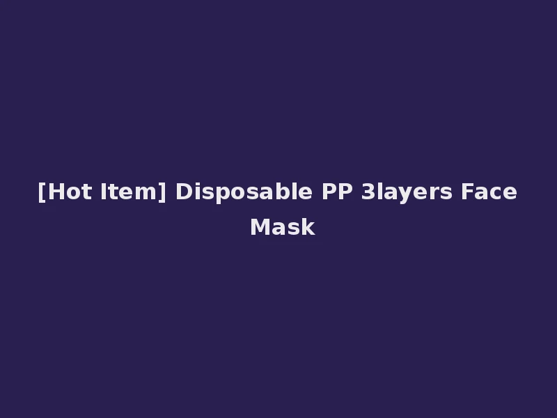 [Hot Item] Disposable PP 3layers Face Mask