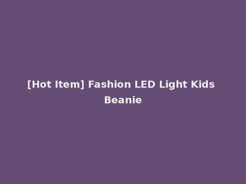 [Hot Item] Fashion LED Light Kids Beanie