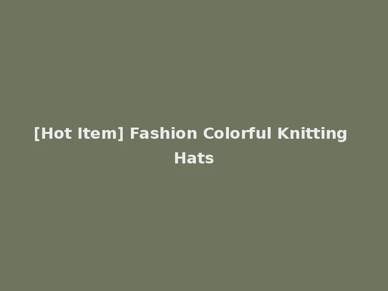 [Hot Item] Fashion Colorful Knitting Hats