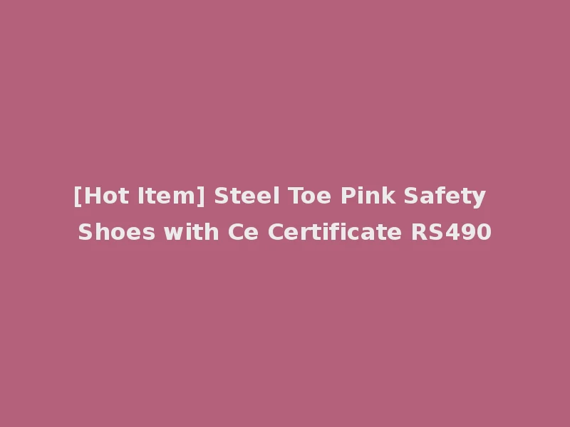 [Hot Item] Steel Toe Pink Safety Shoes with Ce Certificate RS490