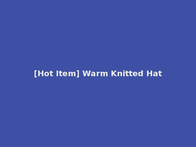 [Hot Item] Warm Knitted Hat