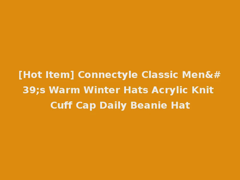 [Hot Item] Connectyle Classic Men's Warm Winter Hats Acrylic Knit Cuff Cap Daily Beanie Hat
