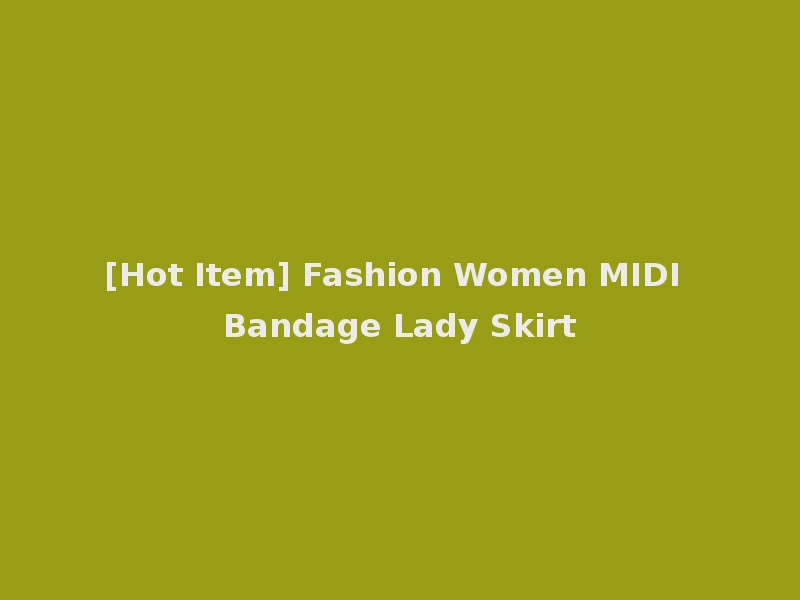 [Hot Item] Fashion Women MIDI Bandage Lady Skirt