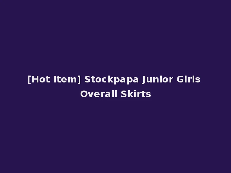 [Hot Item] Stockpapa Junior Girls Overall Skirts