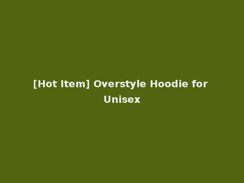 [Hot Item] Overstyle Hoodie for Unisex