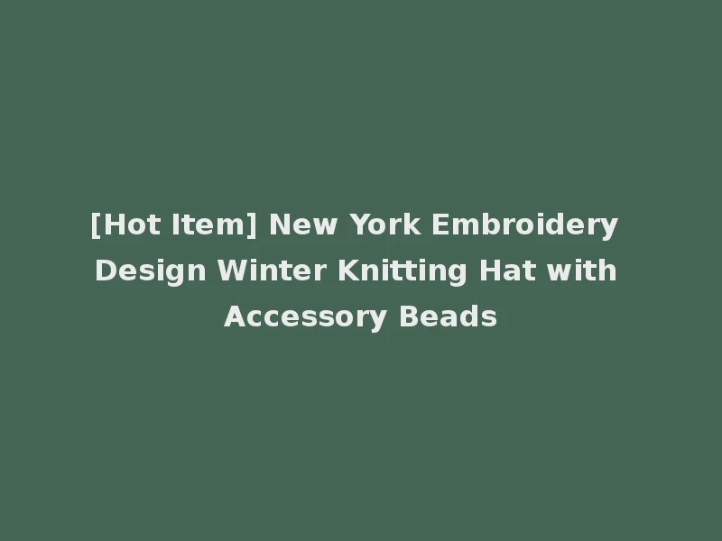 [Hot Item] New York Embroidery Design Winter Knitting Hat with Accessory Beads