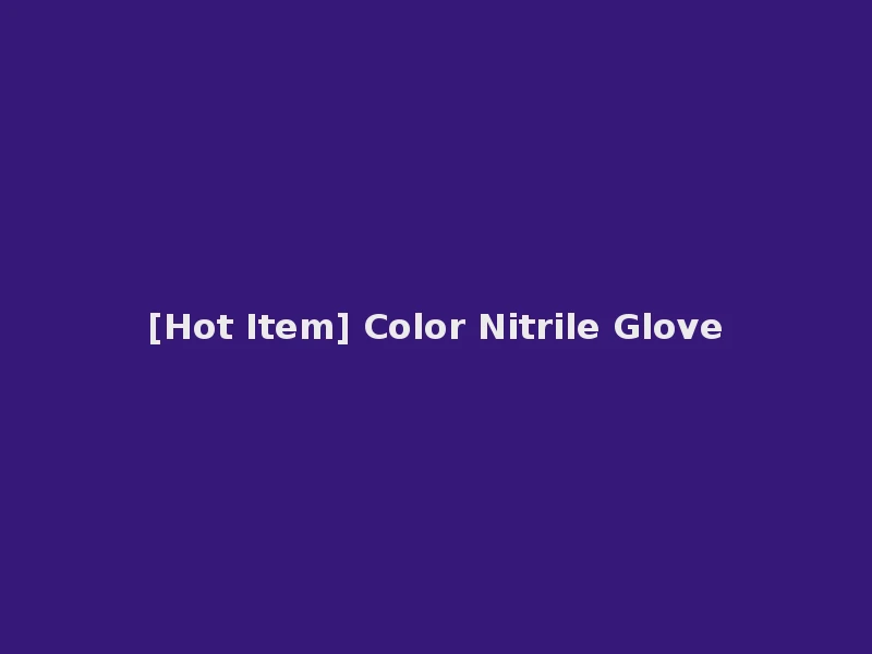 [Hot Item] Color Nitrile Glove