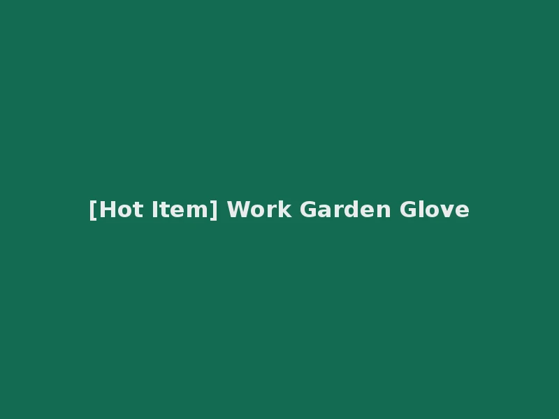 [Hot Item] Work Garden Glove