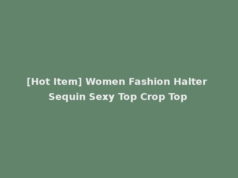 [Hot Item] Women Fashion Halter Sequin Sexy Top Crop Top