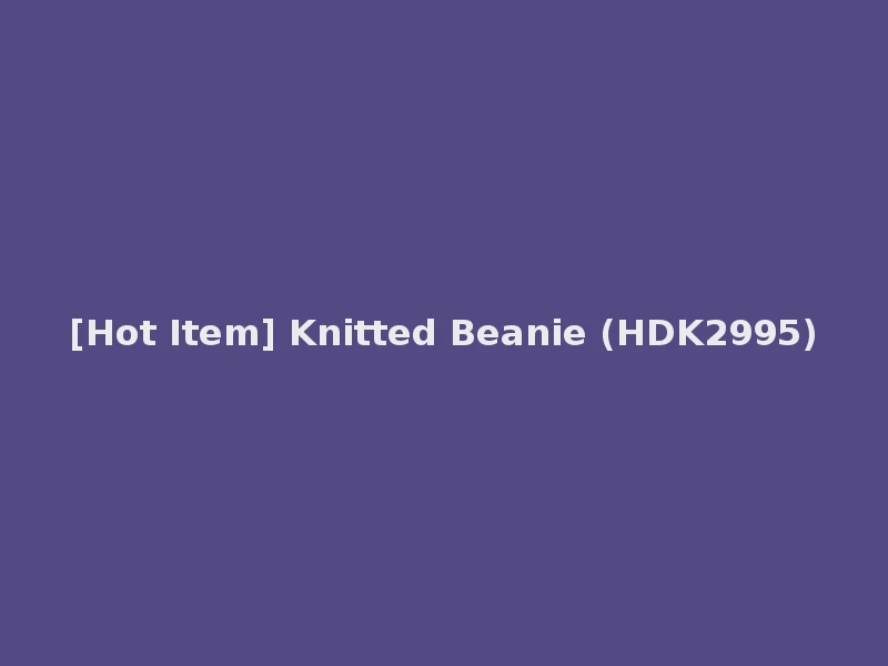 [Hot Item] Knitted Beanie (HDK2995)