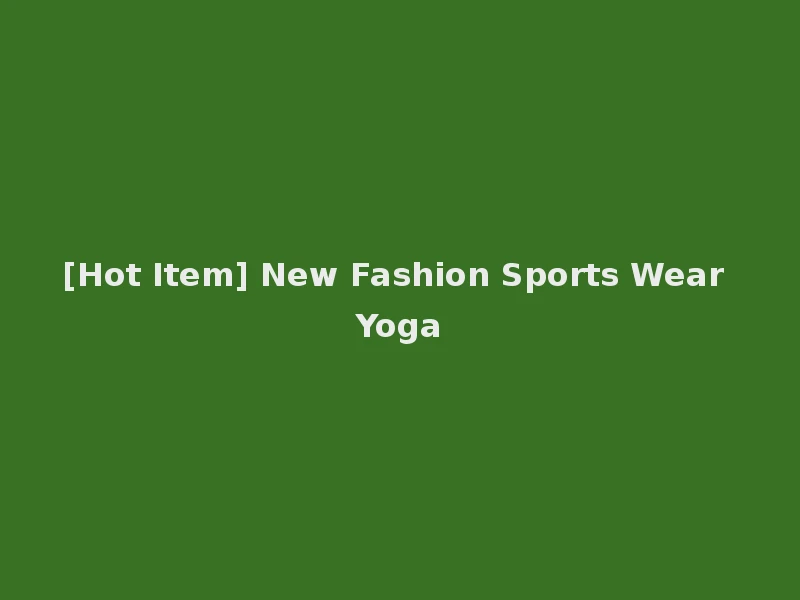 [Hot Item] New Fashion Sports Wear Yoga