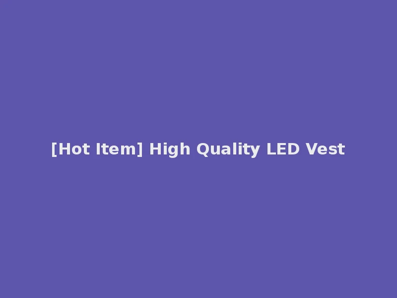 [Hot Item] High Quality LED Vest