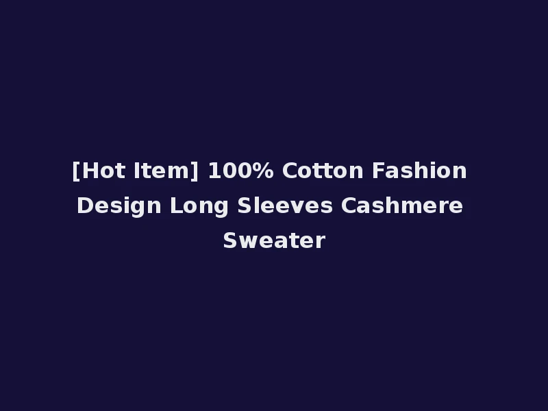 [Hot Item] 100% Cotton Fashion Design Long Sleeves Cashmere Sweater