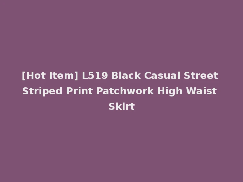 [Hot Item] L519 Black Casual Street Striped Print Patchwork High Waist Skirt