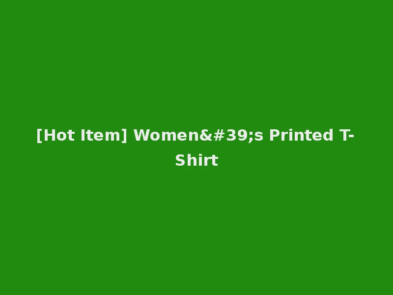 [Hot Item] Women's Printed T-Shirt