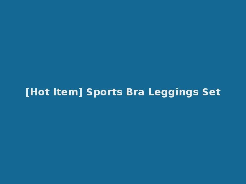 [Hot Item] Sports Bra Leggings Set