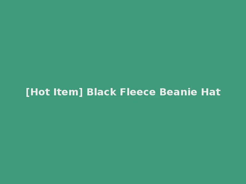 [Hot Item] Black Fleece Beanie Hat