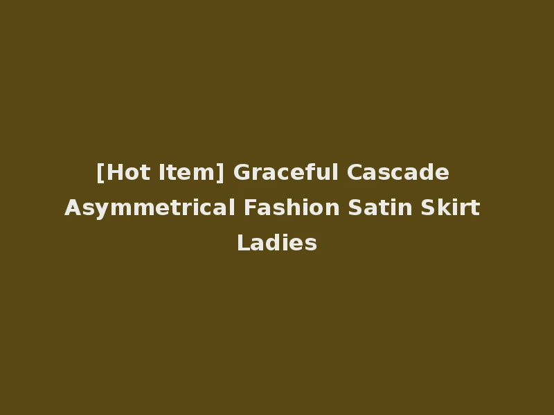 [Hot Item] Graceful Cascade Asymmetrical Fashion Satin Skirt Ladies