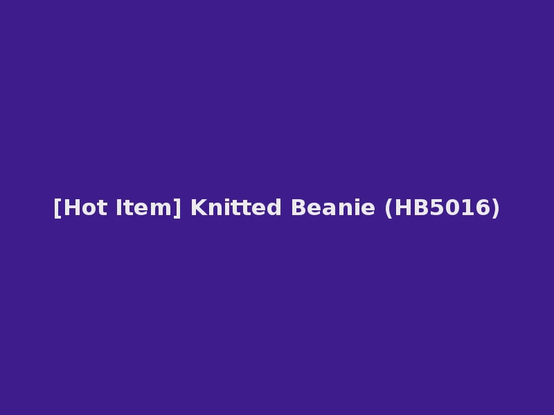 [Hot Item] Knitted Beanie (HB5016)