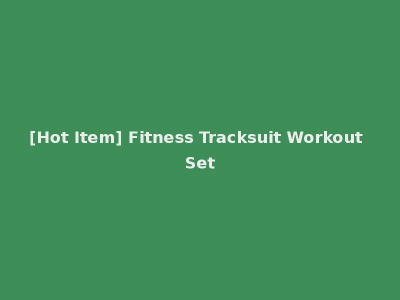 [Hot Item] Fitness Tracksuit Workout Set