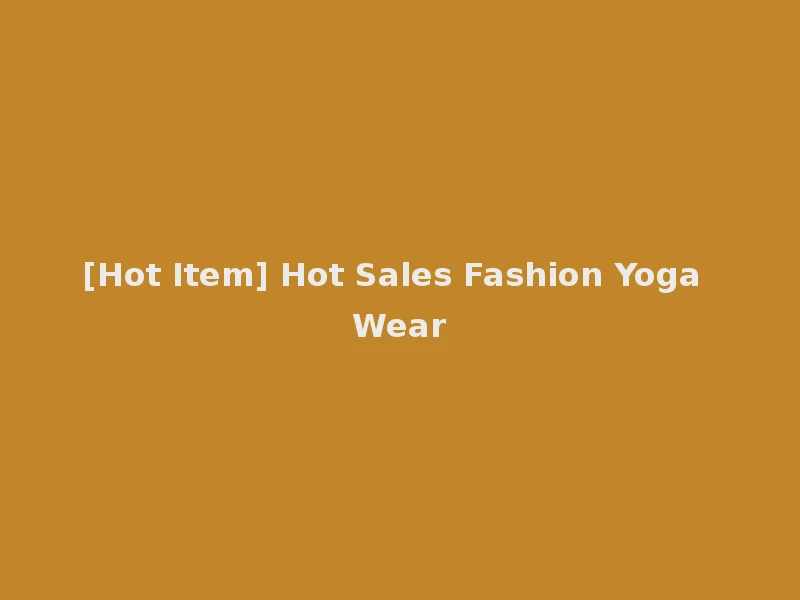 [Hot Item] Hot Sales Fashion Yoga Wear