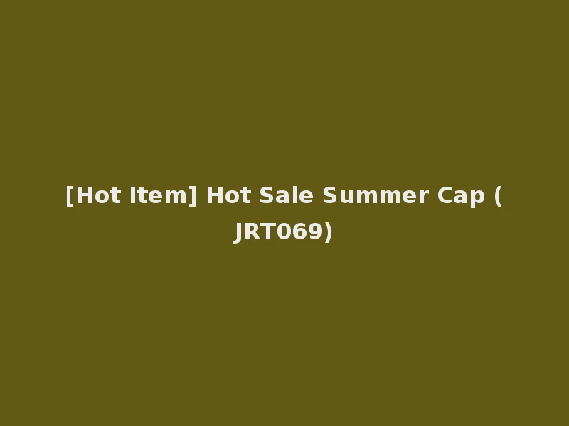 [Hot Item] Hot Sale Summer Cap (JRT069)
