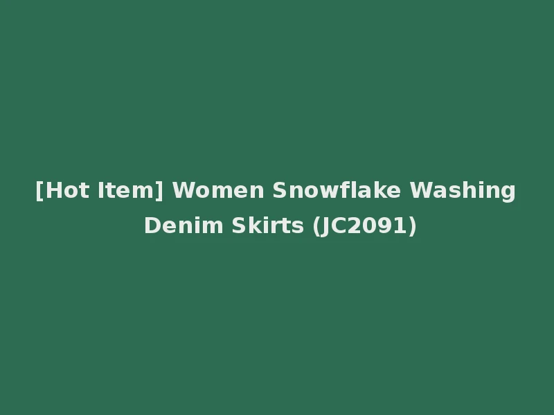 [Hot Item] Women Snowflake Washing Denim Skirts (JC2091)