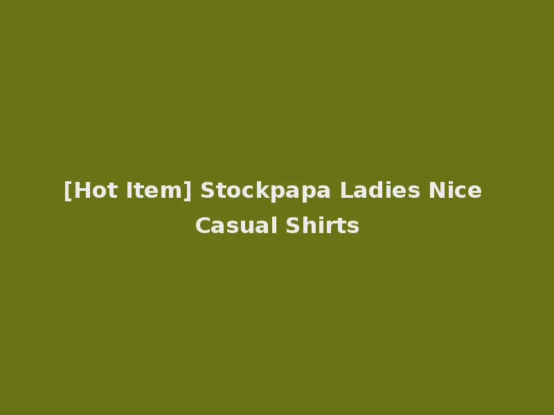 [Hot Item] Stockpapa Ladies Nice Casual Shirts