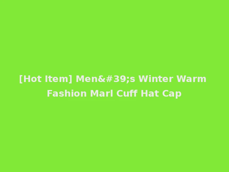 [Hot Item] Men's Winter Warm Fashion Marl Cuff Hat Cap