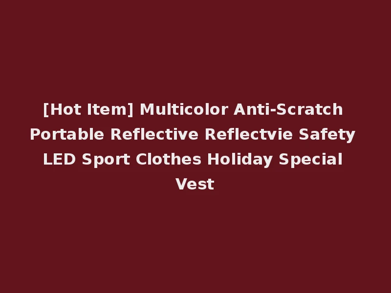 [Hot Item] Multicolor Anti-Scratch Portable Reflective Reflectvie Safety LED Sport Clothes Holiday Special Vest