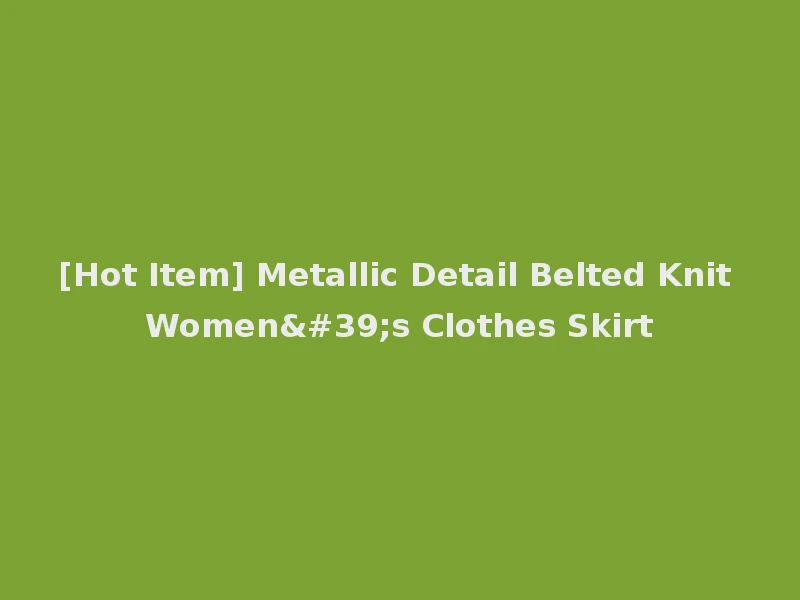[Hot Item] Metallic Detail Belted Knit Women's Clothes Skirt