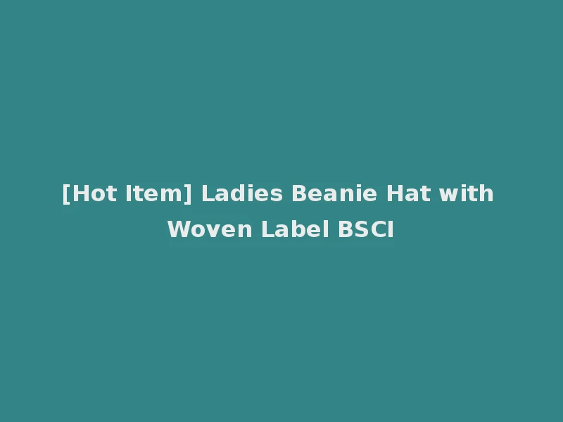 [Hot Item] Ladies Beanie Hat with Woven Label BSCI