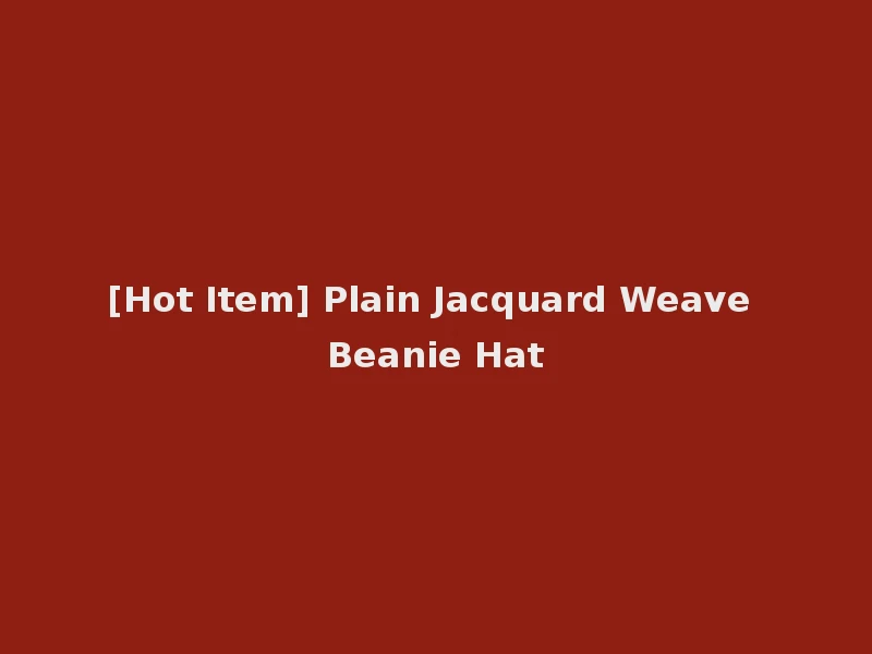 [Hot Item] Plain Jacquard Weave Beanie Hat
