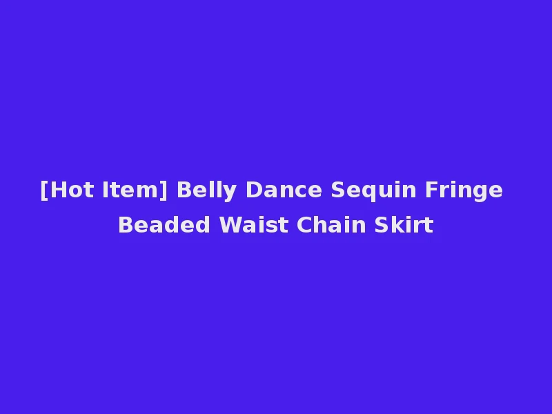 [Hot Item] Belly Dance Sequin Fringe Beaded Waist Chain Skirt