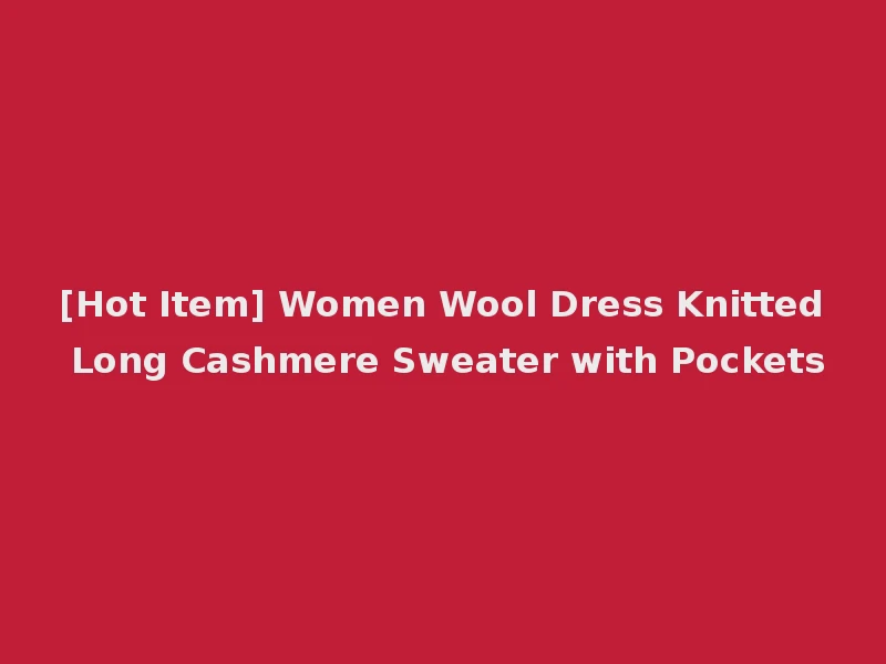 [Hot Item] Women Wool Dress Knitted Long Cashmere Sweater with Pockets