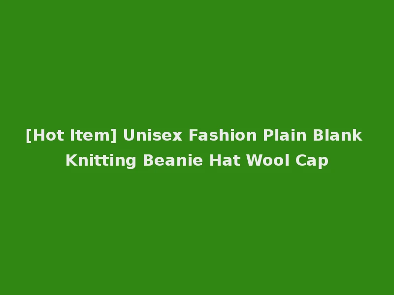 [Hot Item] Unisex Fashion Plain Blank Knitting Beanie Hat Wool Cap