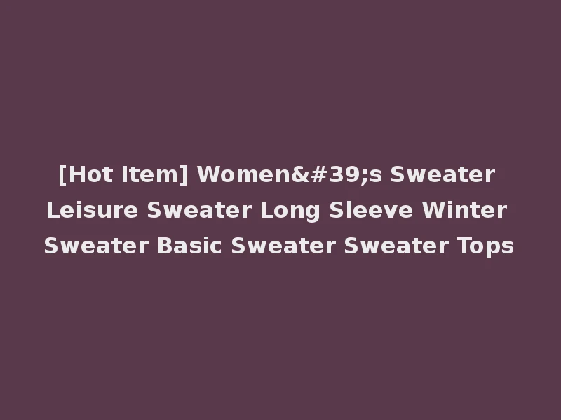 [Hot Item] Women's Sweater Leisure Sweater Long Sleeve Winter Sweater Basic Sweater Sweater Tops