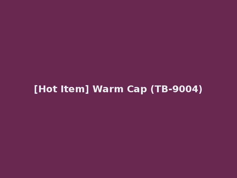 [Hot Item] Warm Cap (TB-9004)