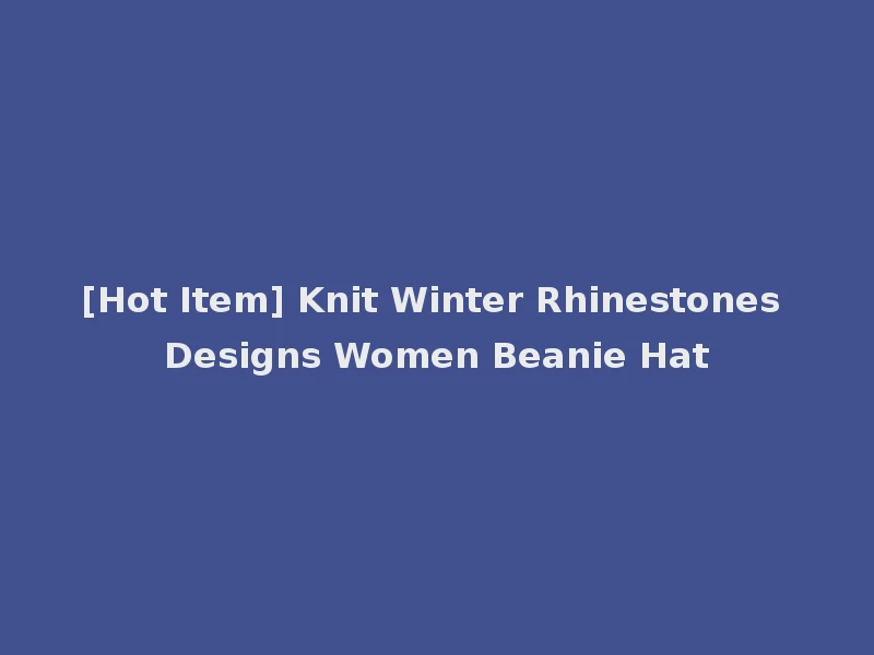 [Hot Item] Knit Winter Rhinestones Designs Women Beanie Hat