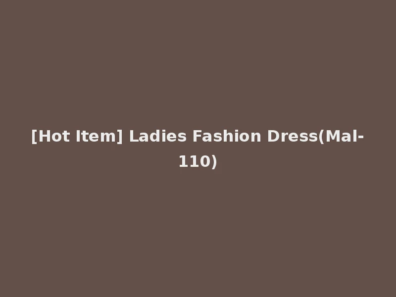 [Hot Item] Ladies Fashion Dress(Mal-110)