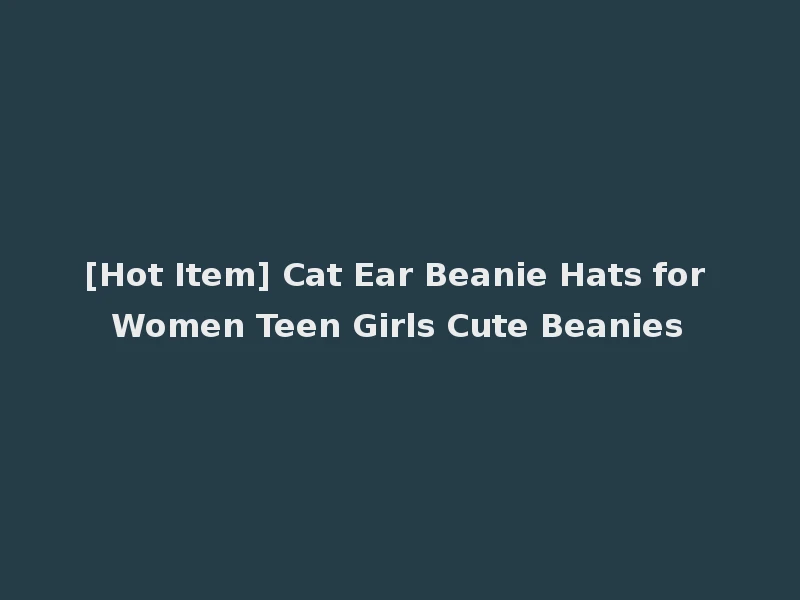 [Hot Item] Cat Ear Beanie Hats for Women Teen Girls Cute Beanies
