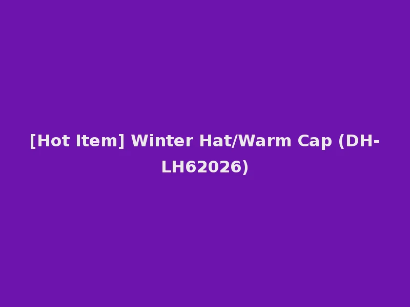 [Hot Item] Winter Hat/Warm Cap (DH-LH62026)