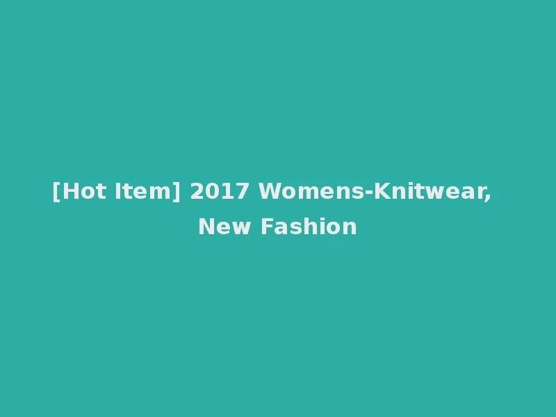 [Hot Item] 2017 Womens-Knitwear, New Fashion