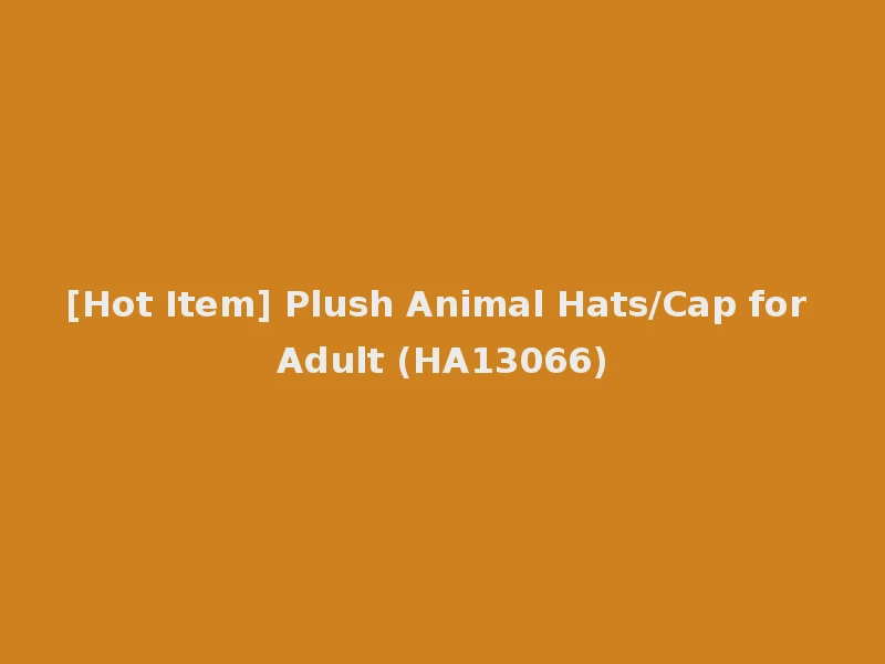 [Hot Item] Plush Animal Hats/Cap for Adult (HA13066)